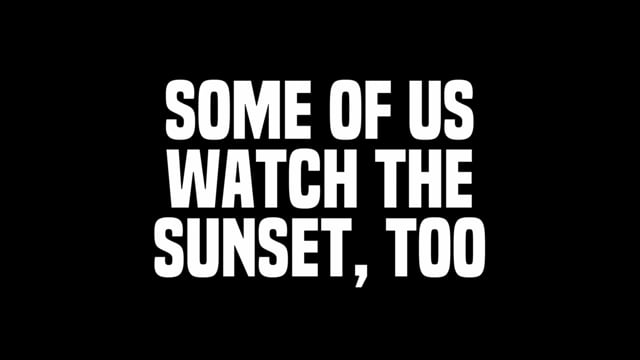 Some Of Us Watch The Sunset, Too Trailer