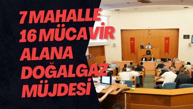 7 Mahalle 16 Mücavir Alana Doğalgaz Müjdesi