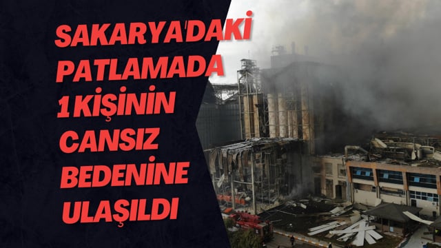 Sakarya'daki Patlamada 1 Kişinin Cansız Bedenine Ulaşıldı