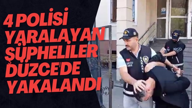 4 Polisi Yaralayan Şüpheliler Düzce