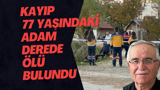 3 Gündür Kayıp Olan 77 Yaşındaki Adam Derede Ölü Bulundu