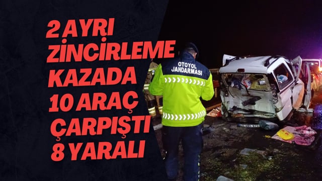 2 Ayrı Zincirleme Kazada 10 Araç Çarpıştı, 8 Yaralı