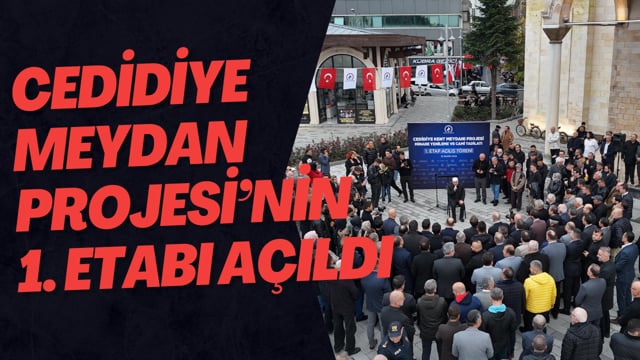 Cedidiye Meydan Projesi’nin 1. Etabı Açıldı