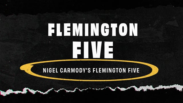 Nigel Carmody's Flemington 5