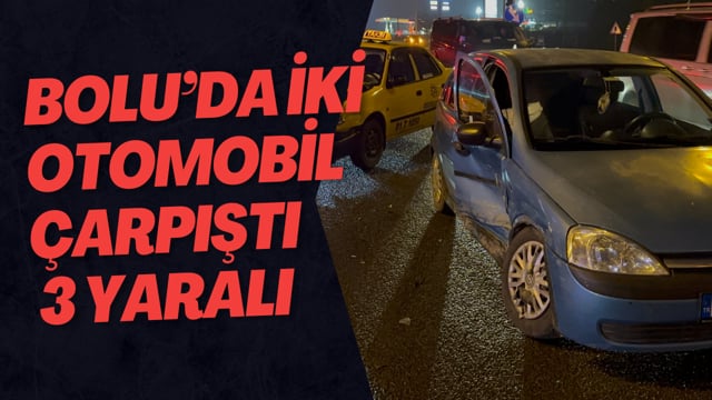 Bolu’da İki Otomobil Çarpıştı 3 Yaralı