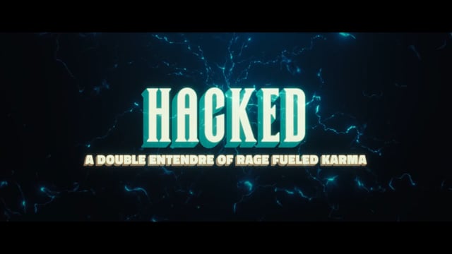 Hacked: A Double Entendre of Rage Fueled Karma