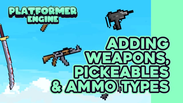 Adding New Weapons, Adding New Ammo Types & Weapon Pick Ups | Platformer Engine