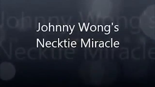 Video Johnny Wong's Necktie Miracle (Dollar Size)