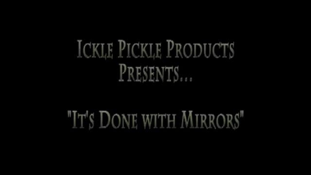 Video It's Done With Mirrors by Ickle Pickle - Tricks (VT)