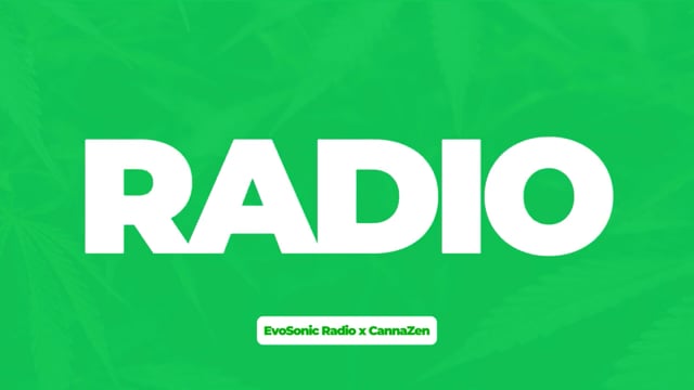CannaZen Evosonic Radio: Cannabis Culture Music