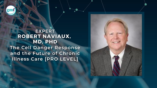 The Cell Danger Response and the Future of Chronic Illness Care [PRO LEVEL] (38 minutes)