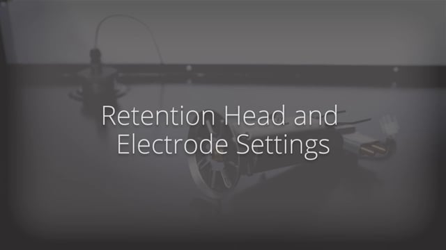 Retention Head and Electrode Settings
