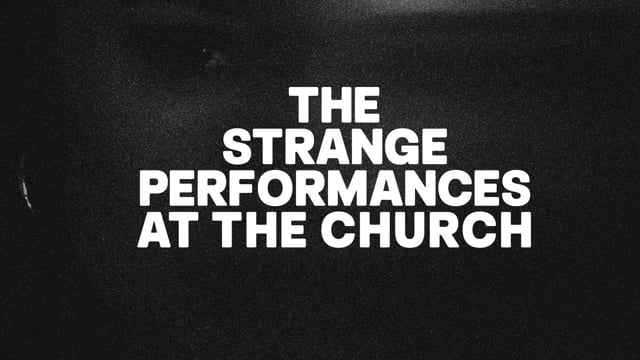 The Strange Performances at The Church (Trailer)