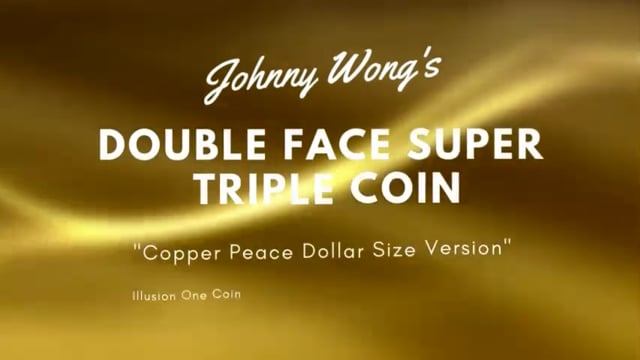 Video Double Face Super Triple Coin (Copper Peace Dollar Version) by Johnny Wong - Trick