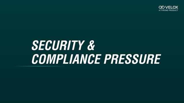 Security & Compliance Pressure