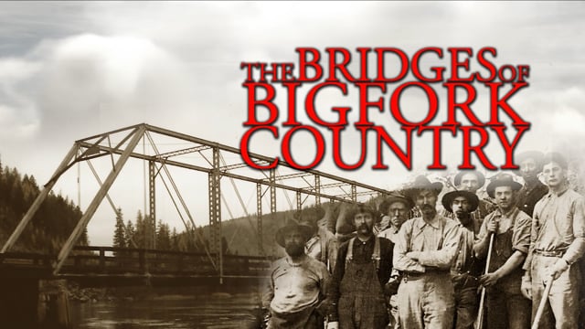The BRIDGES of BIGFORK COUNTRY
