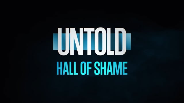 UNTOLD - Hall of Shame