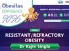 RESISTANT/REFRACTORY OBESITY — Dr Rajiv Singla