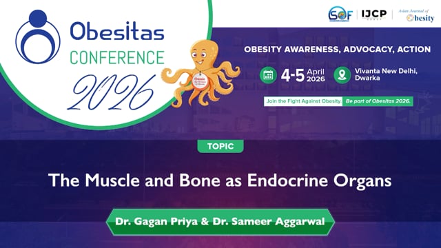 The Muscle and Bone as Endocrine Organs — Dr Gagan Priya & Dr Sameer Aggarwal