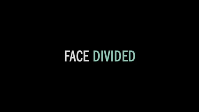 FACE DIVIDED