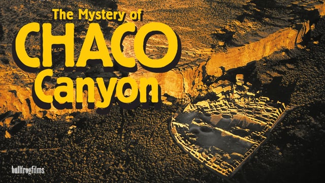 Bullfrog Films presents...THE MYSTERY OF CHACO CANYON