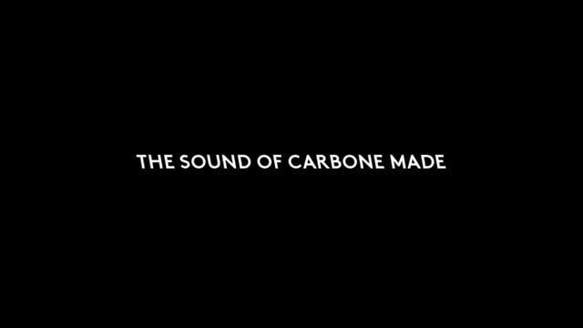 The sound of carbone made