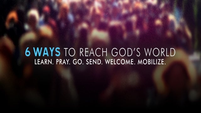 6 Ways to Reach God's World