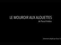 TEASER : LE MOUROIR AUX ALOUETTES