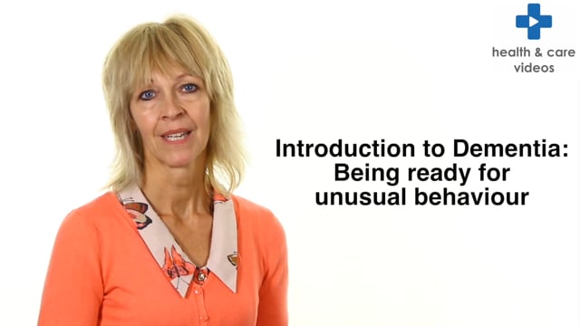 Introduction to Dementia: Being ready for unusual behaviour