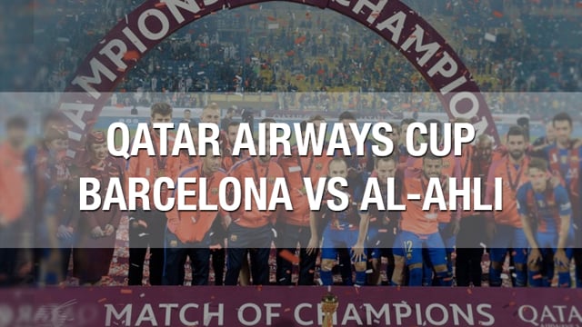 Qatar Airways Cup Barcelona vs Al-Ahli 2016
