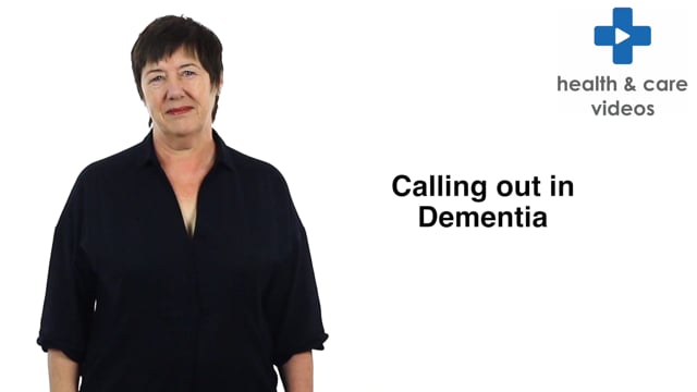 Calling out in Dementia