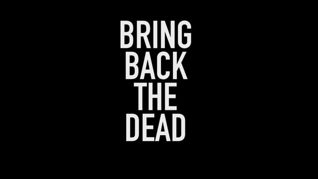 ⁣Bring Back the Dead