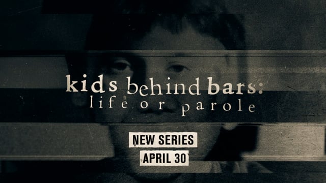 Kids Behind Bars: Life or Parole