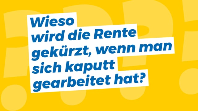 „Wieso wird die Rente gekürzt, wenn man sich kaputt gearbeitet hat?“