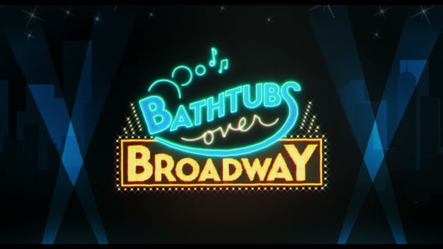 BATHTUBS over BROADWAY - opening titles