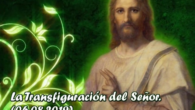 Homilía, la Transfiguración del Señor (06.08.2019)