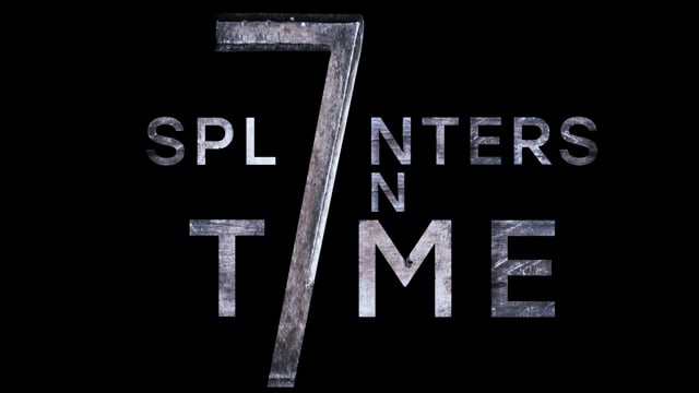 7 SPLINTERS IN TIME trailer 2018