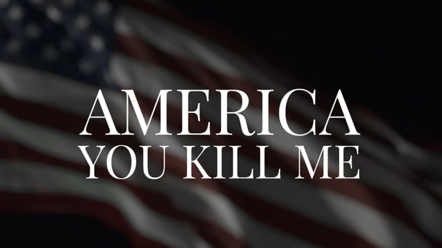AMERICA YOU KILL ME | Official Trailer