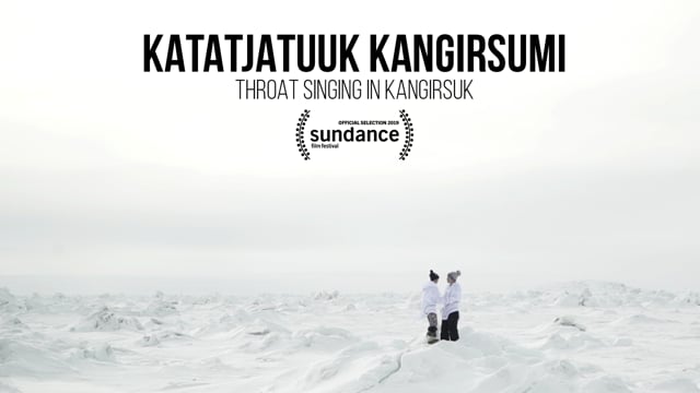 KATATJATUUK KANGIRSUMI (Throat Singing in Kangirsuk)