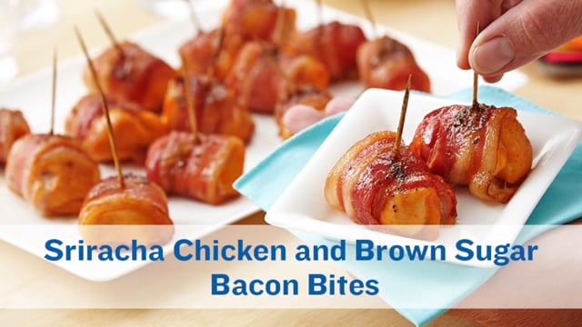 Sriracha Chicken and Brown Sugar Bacon Bites Video