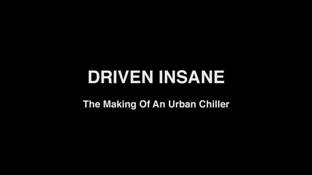 Driven Insane: The Making Of An Urban Chiller