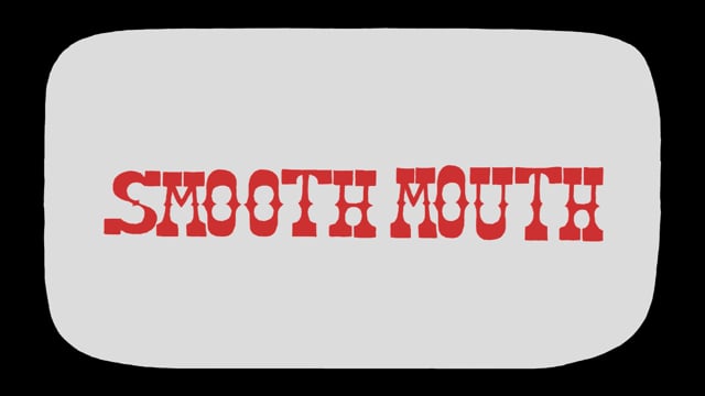 SMOOTH MOUTH TRAILER