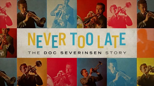 NEVER TOO LATE: THE DOC SEVERINSEN STORY  - Trailer