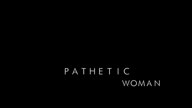 Pathetic Woman Trailer