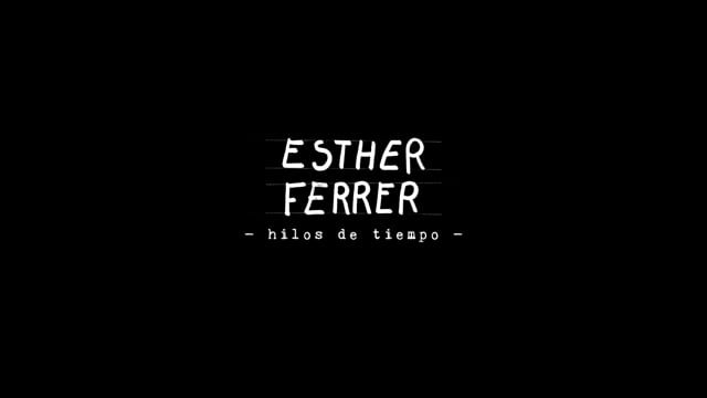 ESTHER FERRER hilos de tiempo (TRAILER)