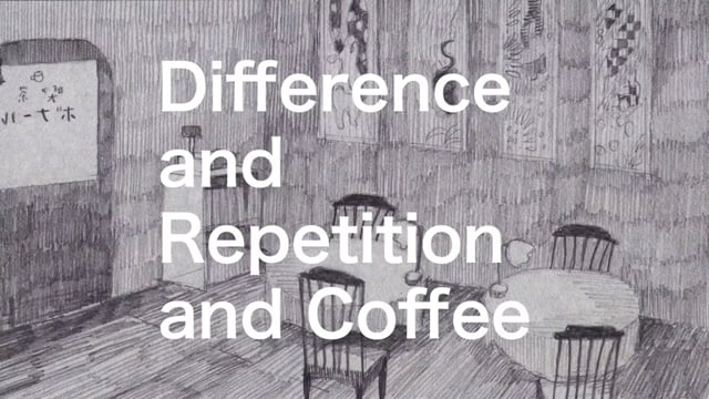 【trailer】 Difference and Repetition and Coffee - 差異と反復とコーヒー