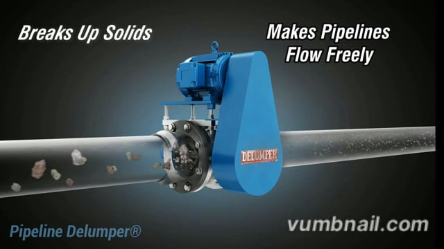 Watch the Pipeline DELUMPER®