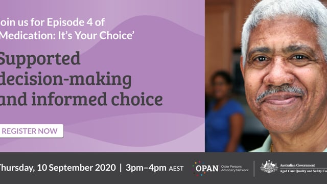Supported decision-making and informed choice – Medication: It’s Your Choice Webinar 4