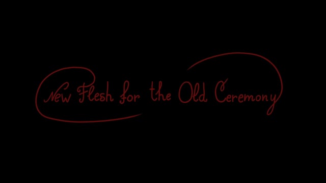 New Flesh for the Old Ceremony, trailer