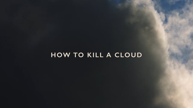 How to Kill a Cloud
